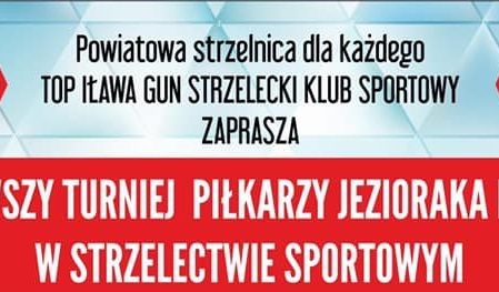 Turniej piłkarzy ręcznych i nożnych Jezioraka Iława w strzelectwie sportowym